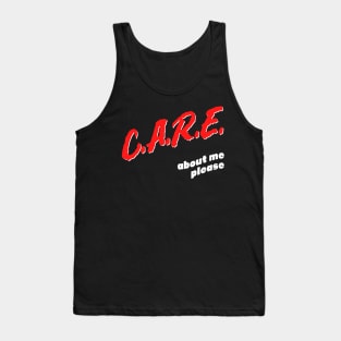 Care About Me Please / Funny Attention Seeker Design Tank Top